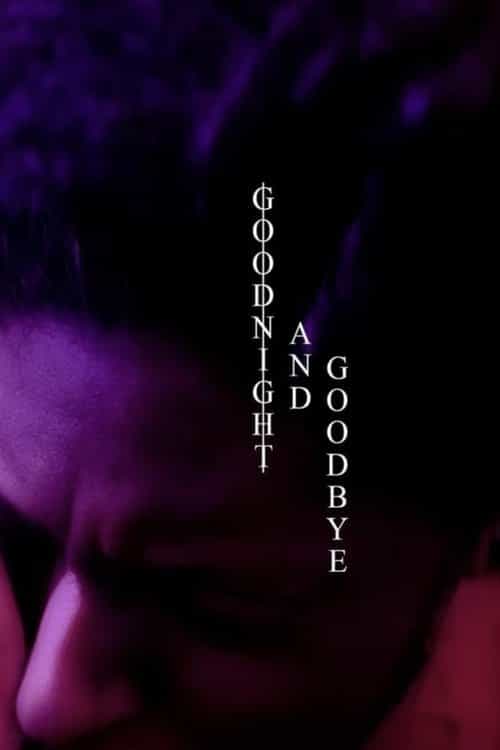 Goodnight and Goodbye